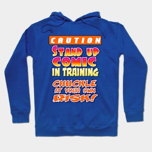 Caution: Stand Up Comic in Training. Chuckle at your own risk. Hoodie